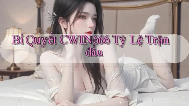 bí quyết cwin666 tỷ lệ trận đấu
