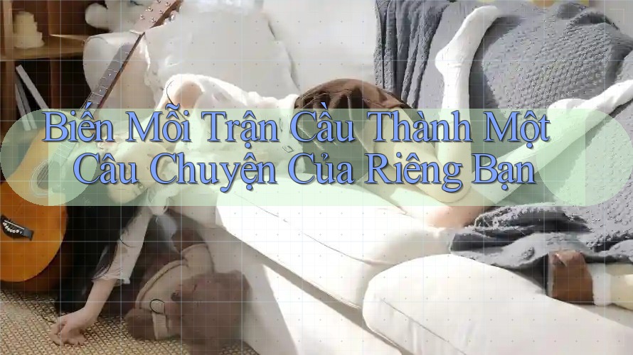 Biến Mỗi Trận Cầu Thành Một Câu Chuyện Của Riêng Bạn