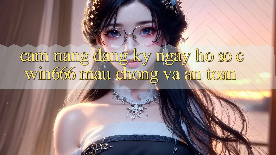 Cẩm nang Đăng ký ngay Hồ sơ Cwin666 Mau Chóng và An Toàn