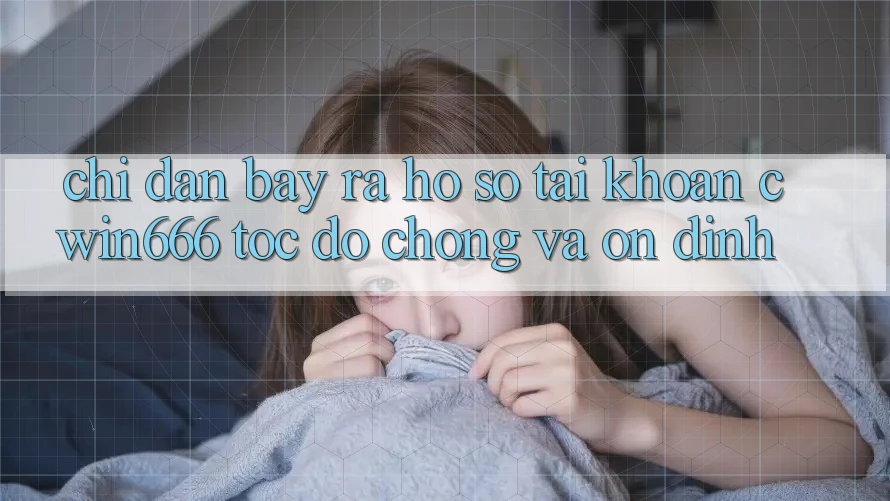 Chỉ dẫn Bày ra hồ sơ Tài Khoản Cwin666 Tốc độ Chóng và Ổn định