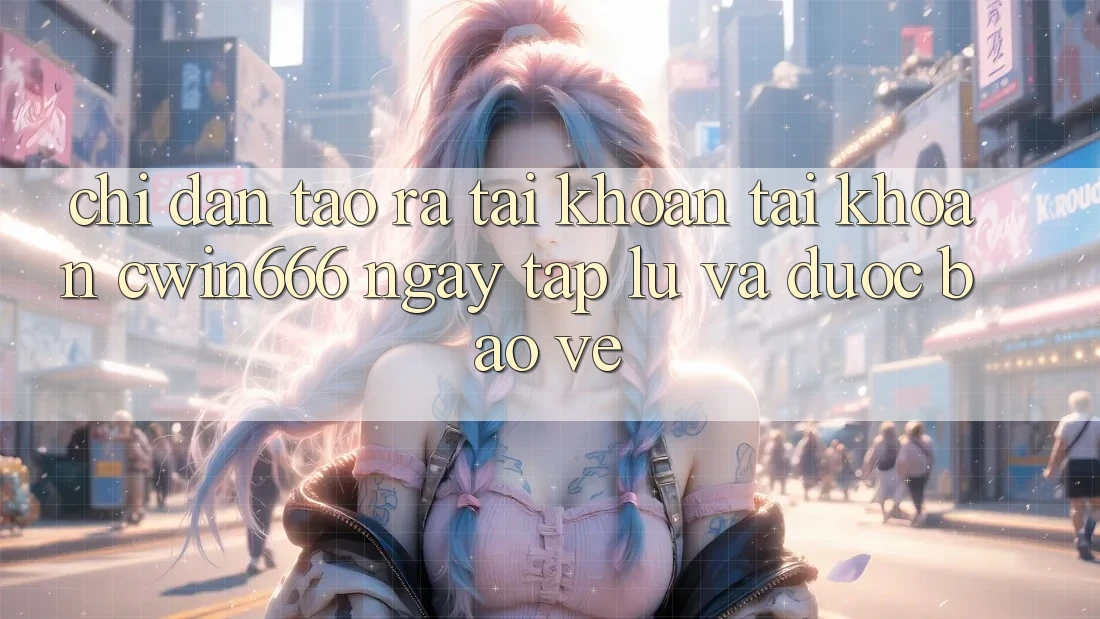 Chỉ dẫn Tạo ra tài khoản Tài Khoản Cwin666 Ngay tắp lự và Được bảo vệ