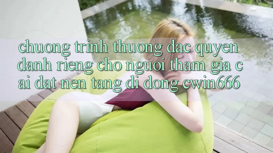 Chương trình thưởng Đặc Quyền Dành Riêng Cho Người tham gia Cài đặt Nền tảng di động Cwin666