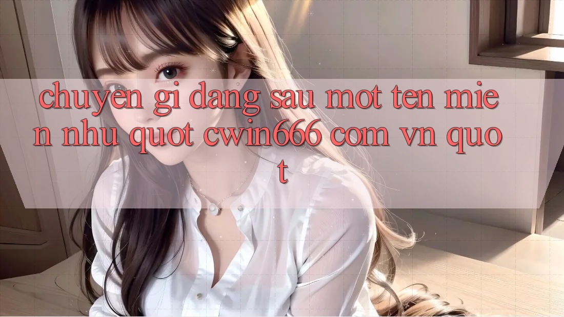 Chuyện Gì Đằng Sau Một Tên Miền Như " cwin666 com vn" ?