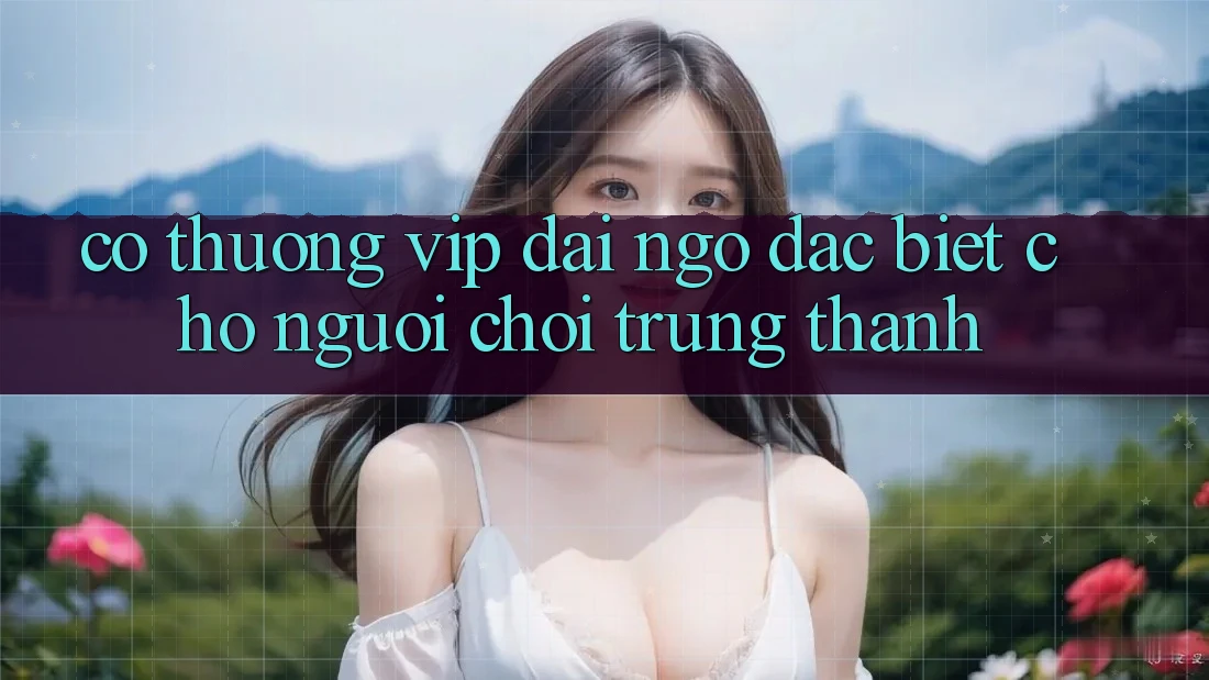 “Có Thưởng VIP” – Đãi Ngộ Đặc Biệt Cho Người Chơi Trung Thành “Có Thưởng VIP” – Đãi Ngộ Đặc Biệt Cho Người Chơi Trung Thành