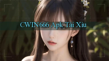 cwin666 apk tài xỉu