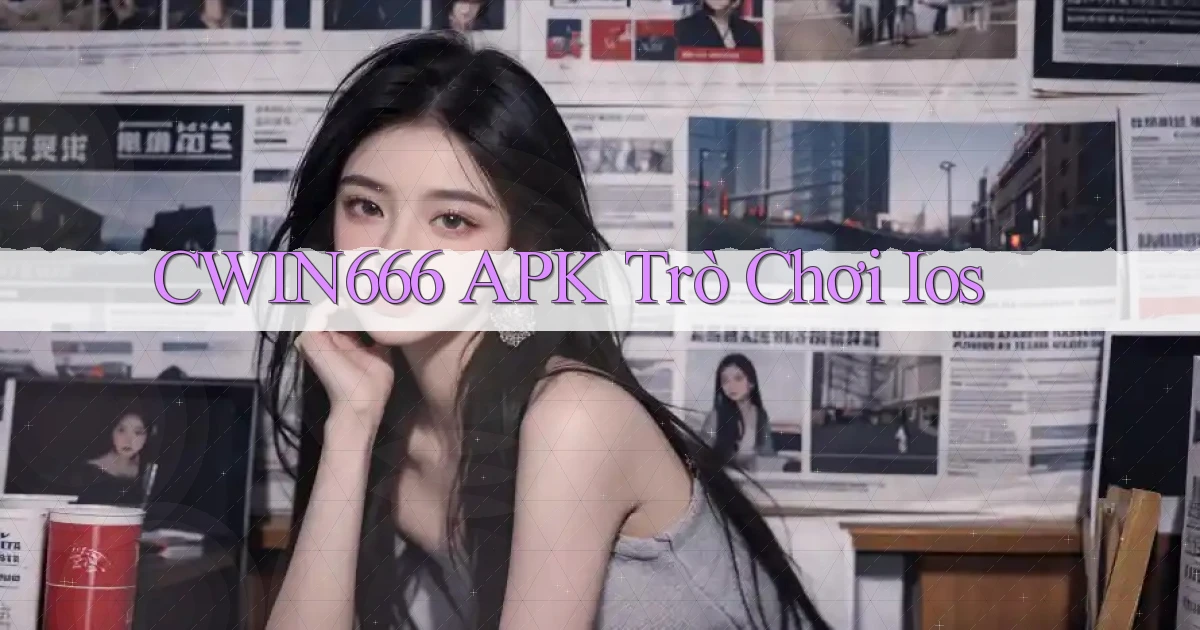 cwin666 APK trò chơi ios
