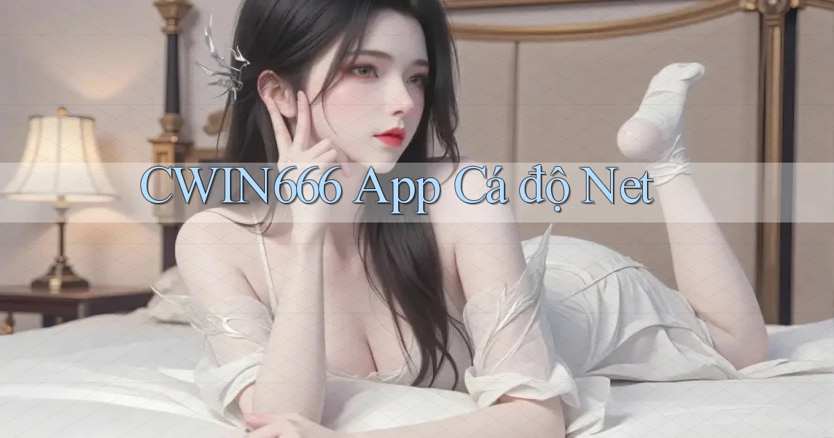 cwin666 app cá độ net
