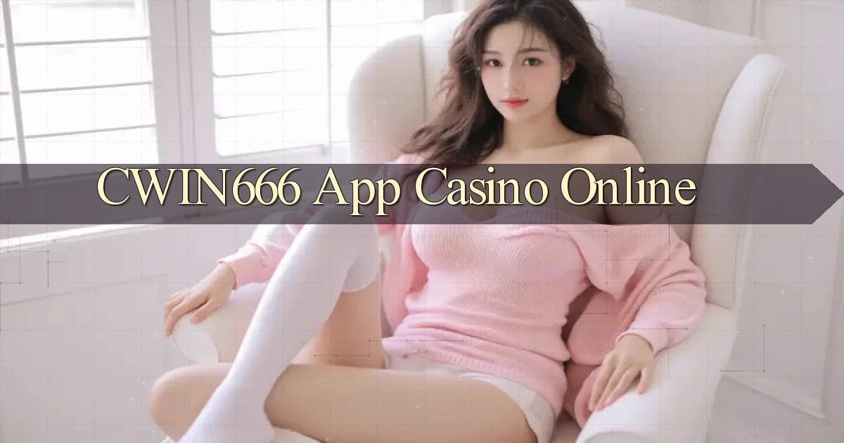 cwin666 app casino online