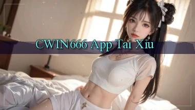 cwin666 app tải xỉu