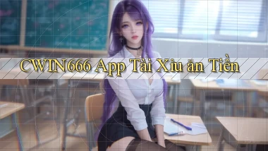 cwin666 app tài xỉu ăn tiền