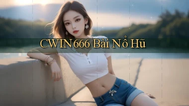 cwin666 bài nổ hũ