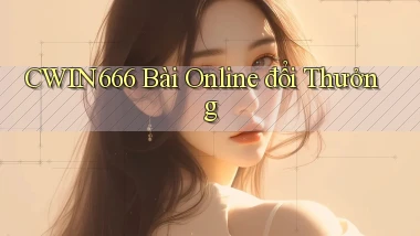 cwin666 bài online đổi thưởng