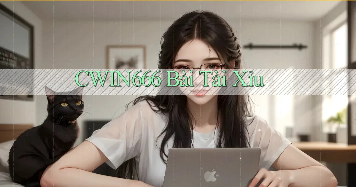 cwin666 bài tài xỉu