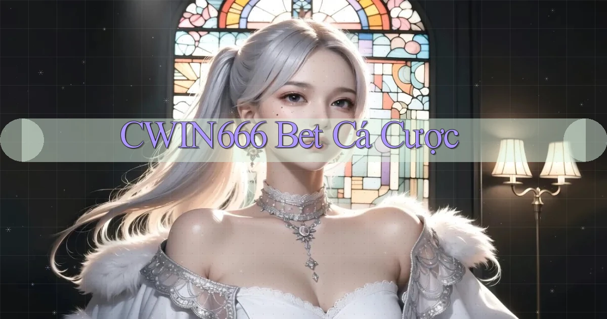 cwin666 bet cá cược