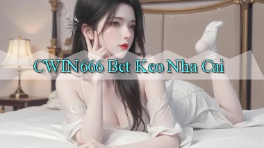cwin666 bet keo nha cai