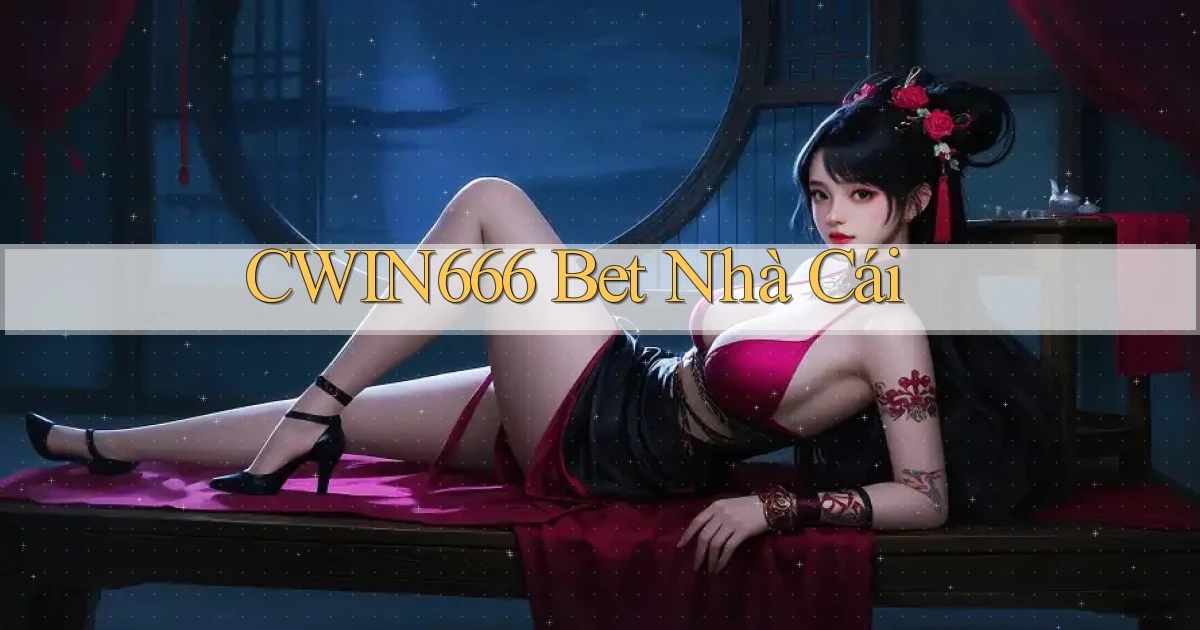 cwin666 bet nhà cái