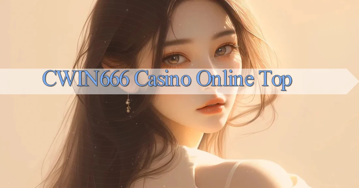 cwin666 casino online top