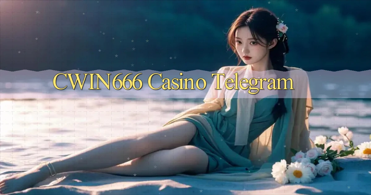 cwin666 casino telegram