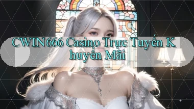 cwin666 casino trực tuyến khuyến mãi