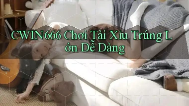 cwin666  chơi tài xỉu trúng lớn dễ dàng