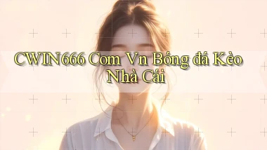 cwin666 com vn bóng đá kèo nhà cái