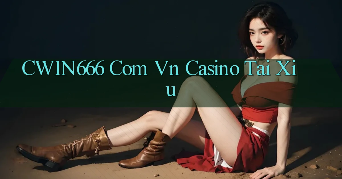 cwin666 com vn casino tai xiu