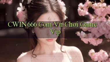 cwin666 com vn chơi game vip
