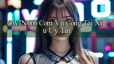 cwin666 com vn cổng tài xỉu uy tín