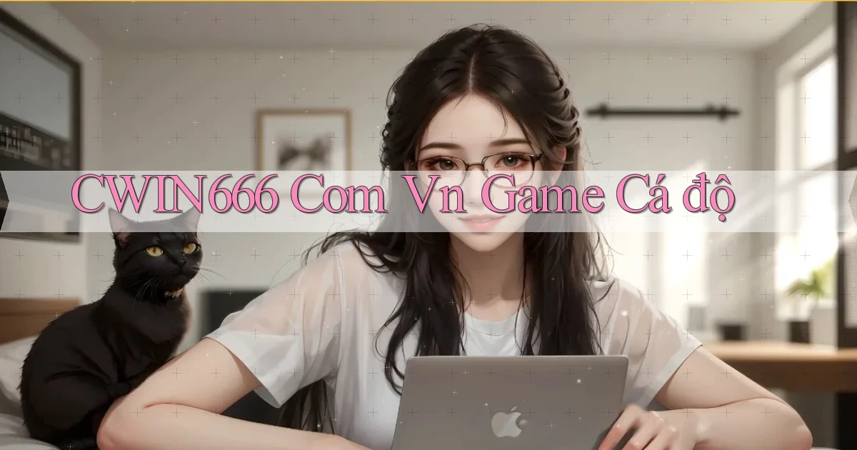 cwin666 com vn game cá độ