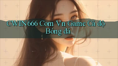 cwin666 com vn game cá độ bóng đá