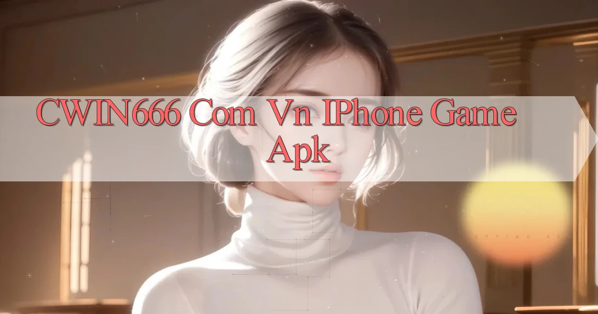 cwin666 com vn iPhone game apk