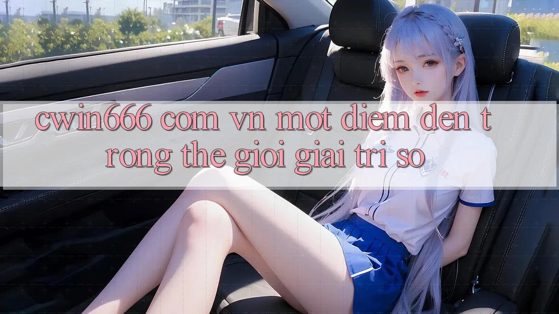 “cwin666 com vn” – Một điểm đến trong thế giới giải trí số “cwin666 com vn” – Một điểm đến trong thế giới giải trí số