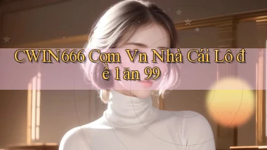 cwin666 com vn nhà cái lô đề 1 ăn 99
