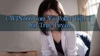 cwin666 com vn Poker tiền thật trực tuyến
