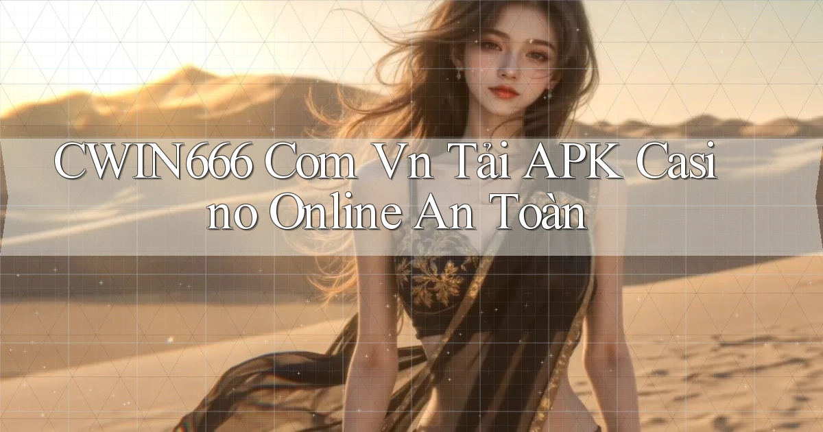 cwin666 com vn tải APK casino online an toàn