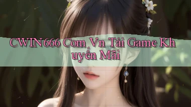 cwin666 com vn Tải game khuyến mãi