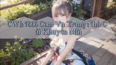 cwin666 com vn trang nhà cái khuyến mãi
