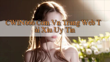 cwin666 com vn trang web tài xỉu uy tín