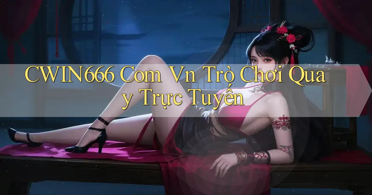 cwin666 com vn Trò chơi quay trực tuyến