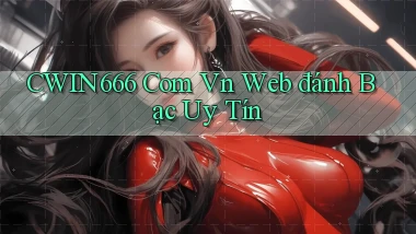 cwin666 com vn web đánh bạc uy tín