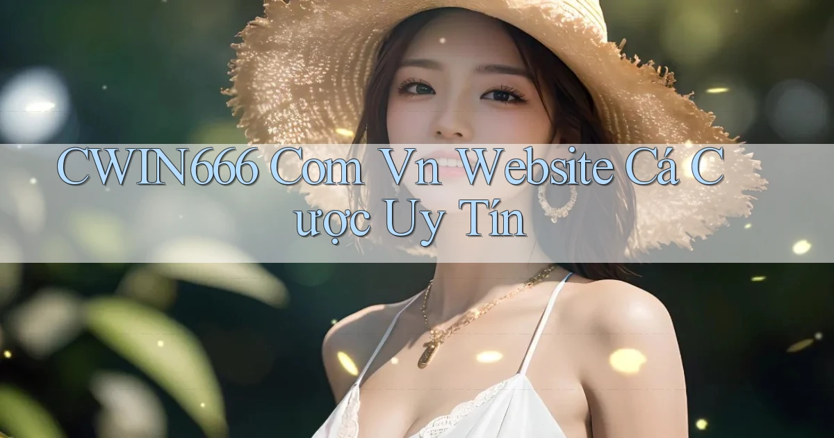 cwin666 com vn website cá cược uy tín