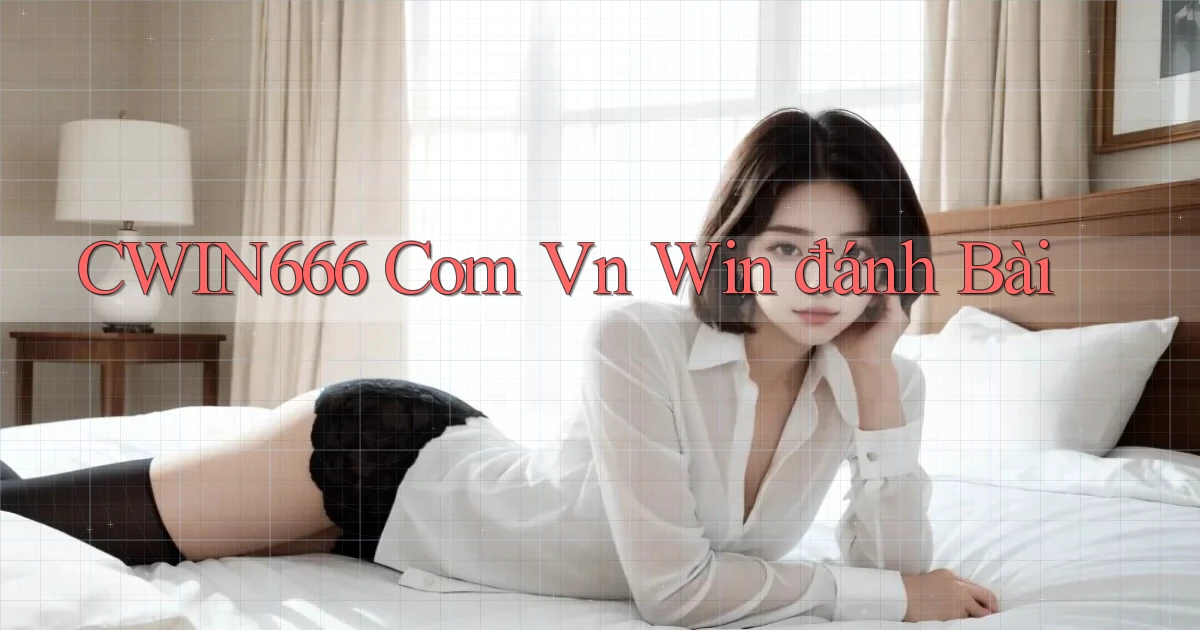 cwin666 com vn win đánh bài