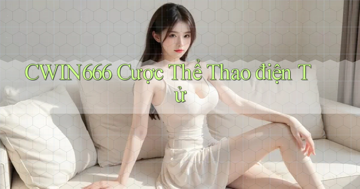 cwin666 cược thể thao điện tử