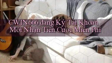 Cwin666  đăng ký tài khoản mới nhận tiền cược miễn phí