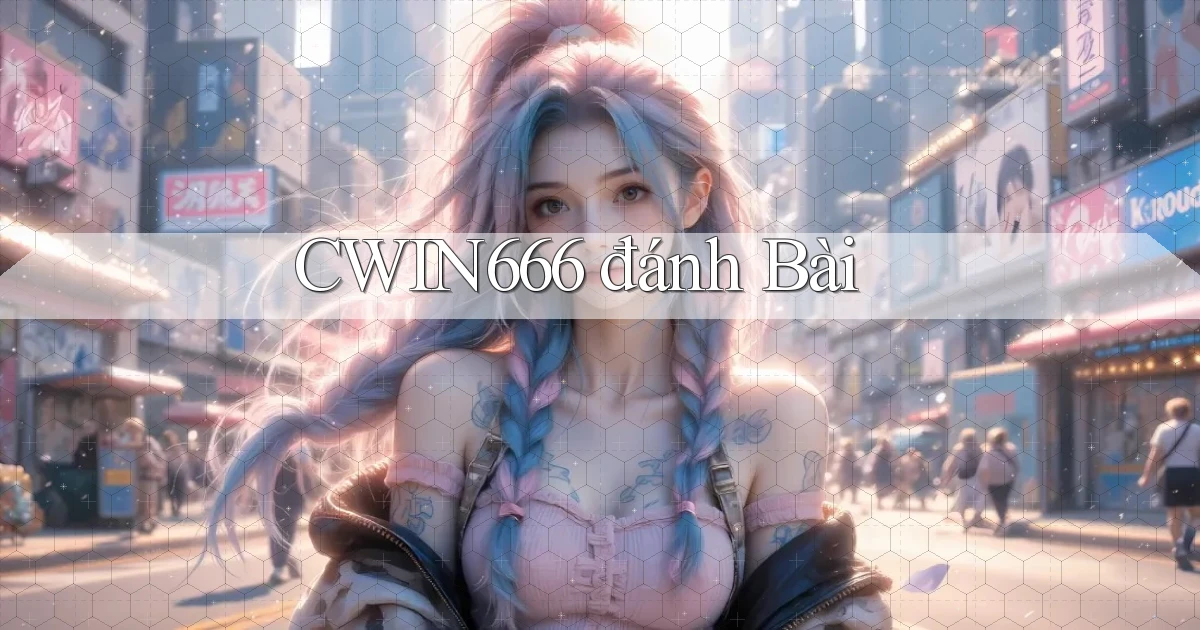 cwin666 đánh bài