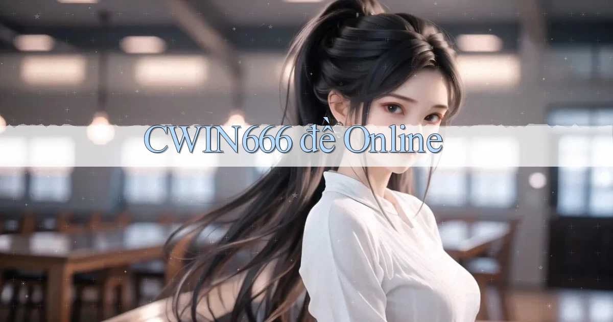 cwin666 đề online