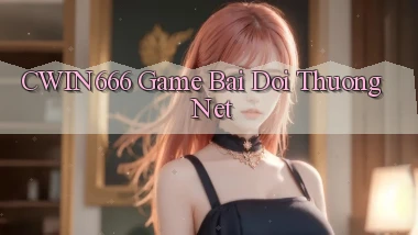 cwin666 game bai doi thuong net