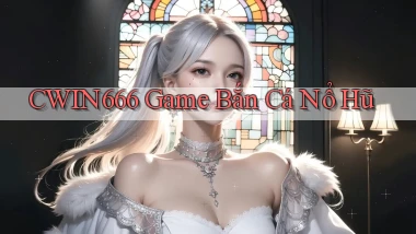 Cwin666  game bắn cá nổ hũ