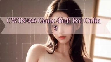 cwin666 game đánh bai online