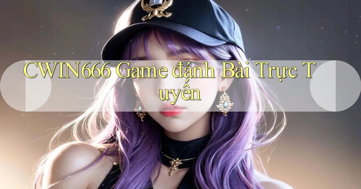 Cwin666  game đánh bài trực tuyến